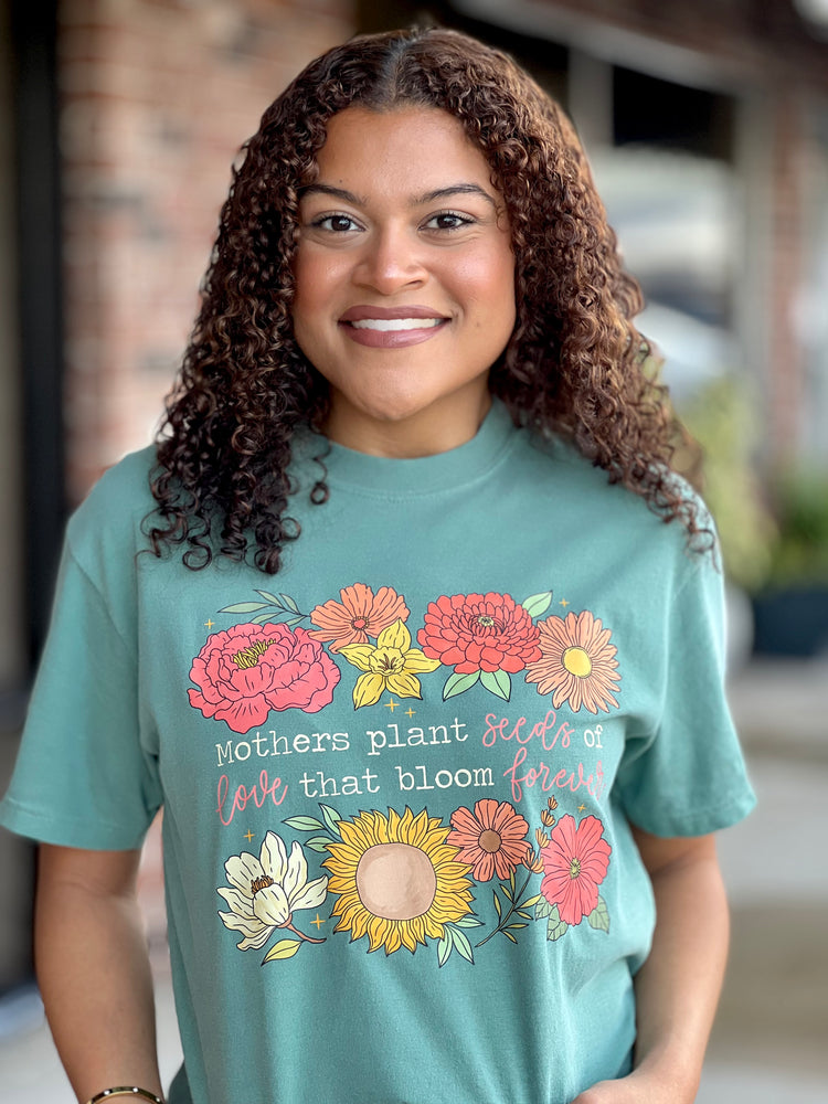 Mothers Plant Seeds Of Love That Bloom Forever Tee