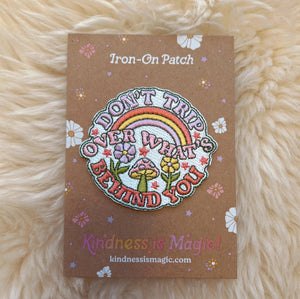 Kindness is Magic - Don't Trip Over What's Behind You Patch