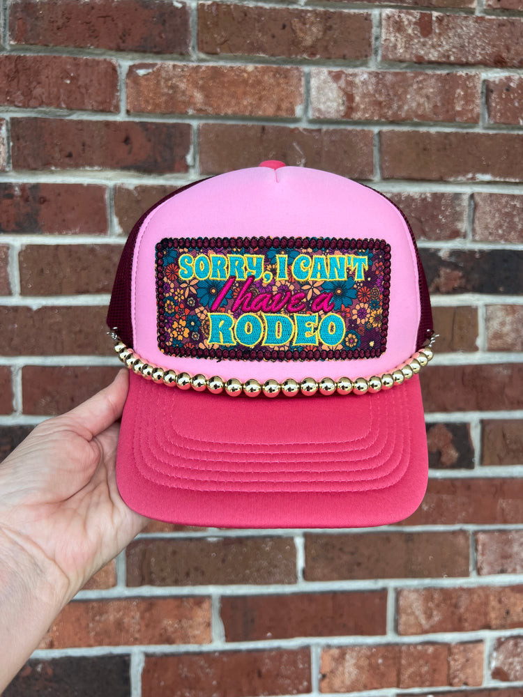 Sorry, I Can't I Have A Rodeo Trucker Hat