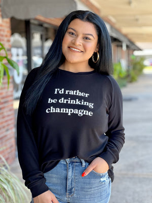 I'd be Drinking Champagne Sweatshirt